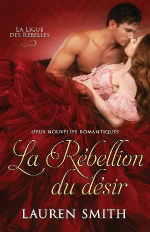 Lauren Smith – La Rébellion du désir: Deux nouvelles romantiques